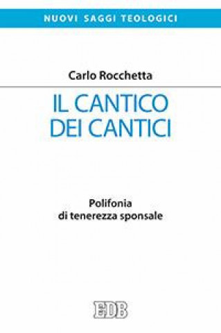 Книга Cantico dei cantici. Polifonia di tenerezza sponsale Carlo Rocchetta