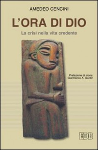 Book ora di Dio. La crisi nella vita credente Amedeo Cencini