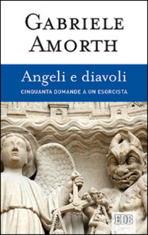 Kniha Angeli e diavoli. Cinquanta domande a un esorcista Gabriele Amorth