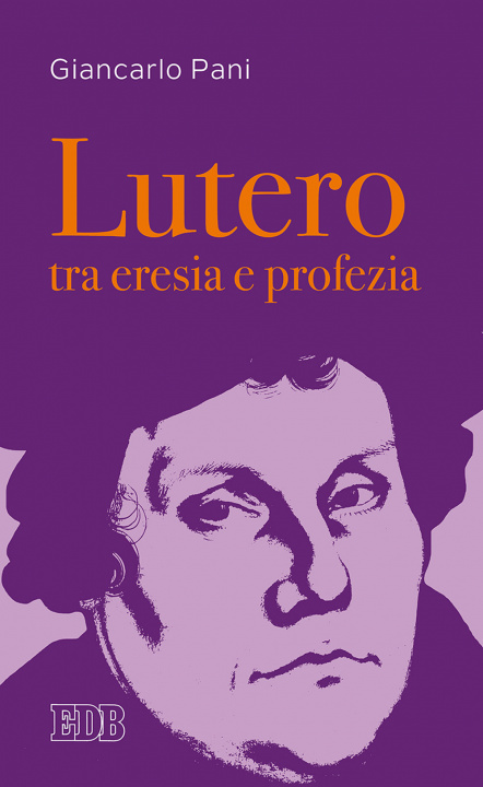Книга Lutero tra eresia e profezia Giancarlo Pani