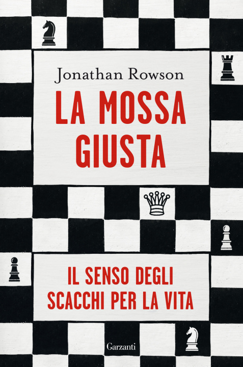 Kniha mossa giusta. Il senso degli scacchi per la vita Jonathan Rowson