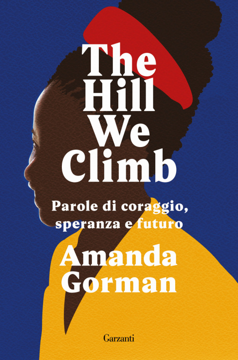 Könyv Hill We Climb. Parole di coraggio, speranza e futuro Amanda Gorman