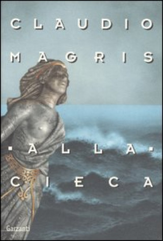Book Alla cieca Claudio Magris