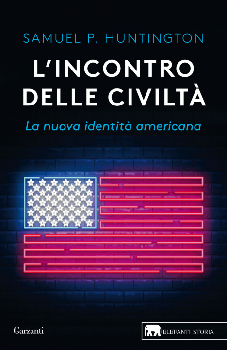 Buch incontro delle civiltà. La nuova identità americana Samuel P. Huntington