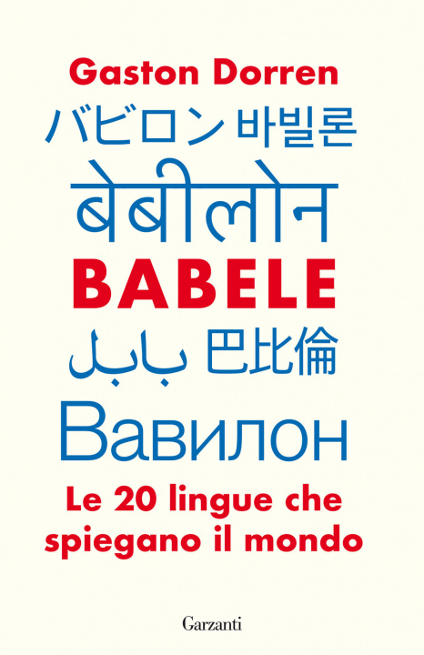 Kniha Babele. Le 20 lingue che spiegano il mondo Gaston Dorren