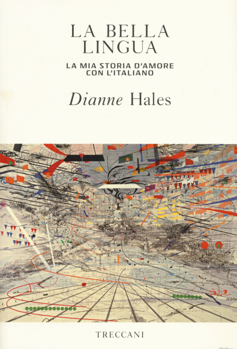 Könyv bella lingua. La mia storia d'amore con l'italiano Dianne Hales