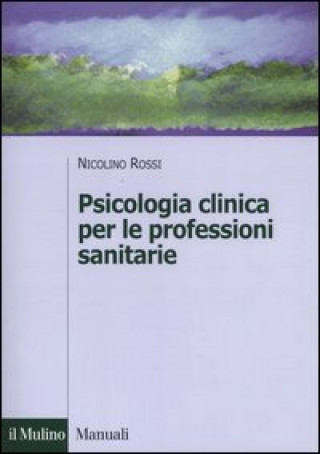Kniha Psicologia clinica per le professioni sanitarie Nicolino Rossi