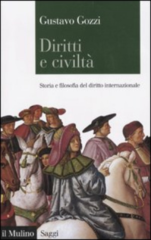 Kniha Diritti e civiltà. Storia e filosofia del diritto internazionale Gustavo Gozzi
