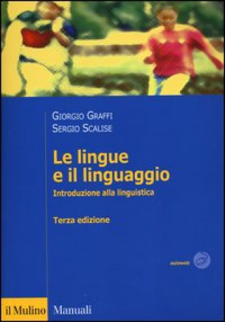 Könyv lingue e il linguaggio. Introduzione alla linguistica Giorgio Graffi