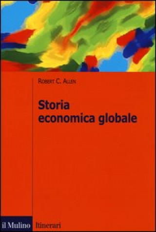 Kniha Storia economica globale Robert C. Allen