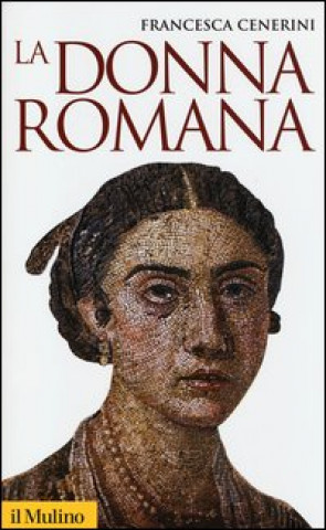 Книга donna romana. Modelli e realtà Francesca Cenerini