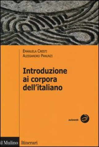Könyv Introduzione ai corpora dell'italiano Emanuela Cresti