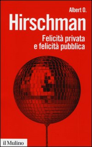 Könyv Felicità privata e felicità pubblica Albert O. Hirschman