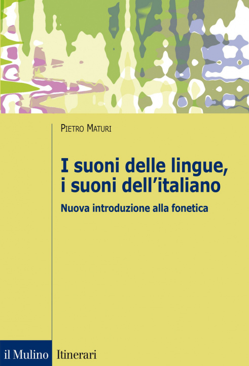Книга suoni delle lingue, i suoni dell'italiano. Nuova introduzione alla fonetica Pietro Maturi