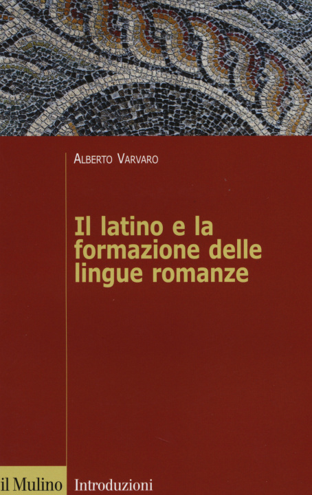 Книга latino e la formazione delle lingue romanze Alberto Varvaro