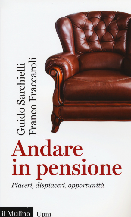Kniha Andare in pensione. Piaceri, dispiaceri, opportunità Guido Sarchielli