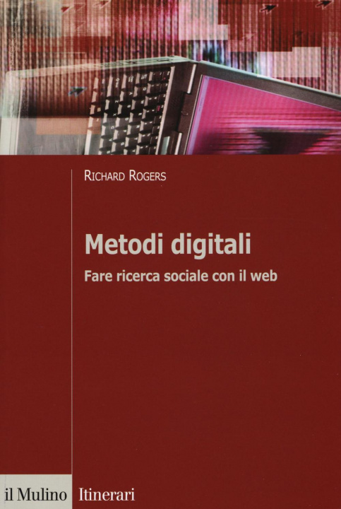 Книга Metodi digitali. Fare ricerca sociale con il web Richard Rogers