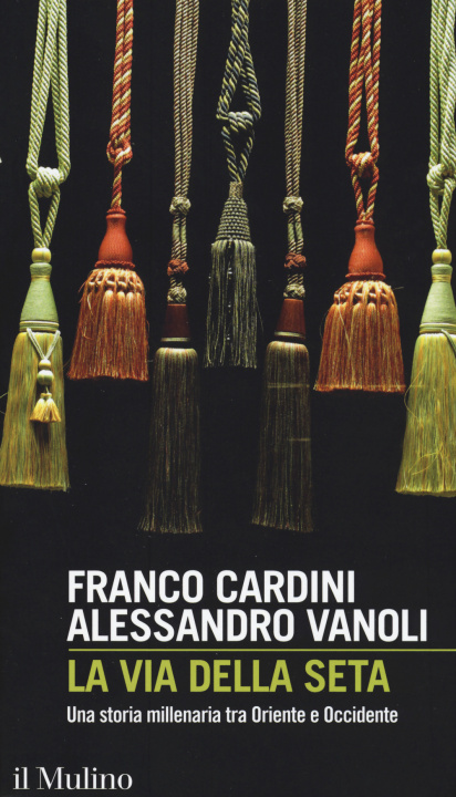 Knjiga via della seta. Una storia millenaria tra Oriente e Occidente Franco Cardini