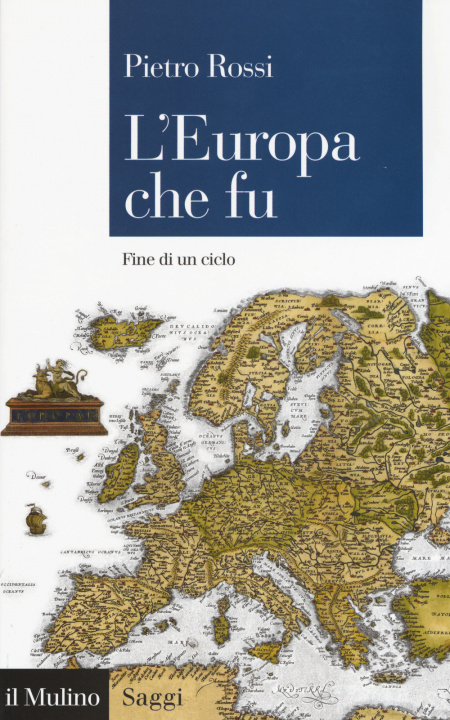 Knjiga Europa che fu. Fine di un ciclo Pietro Rossi