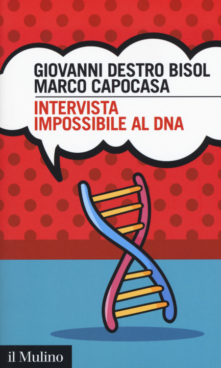 Könyv Intervista impossibile al DNA Giovanni Destro Bisol