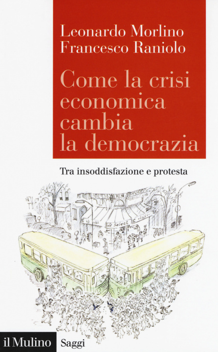 Kniha Come la crisi economica cambia la democrazia. Tra insoddisfazione e protesta Leonardo Morlino
