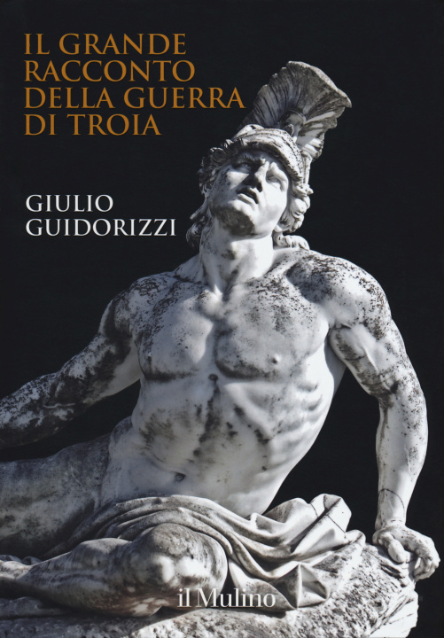 Kniha grande racconto della guerra di Troia Giulio Guidorizzi