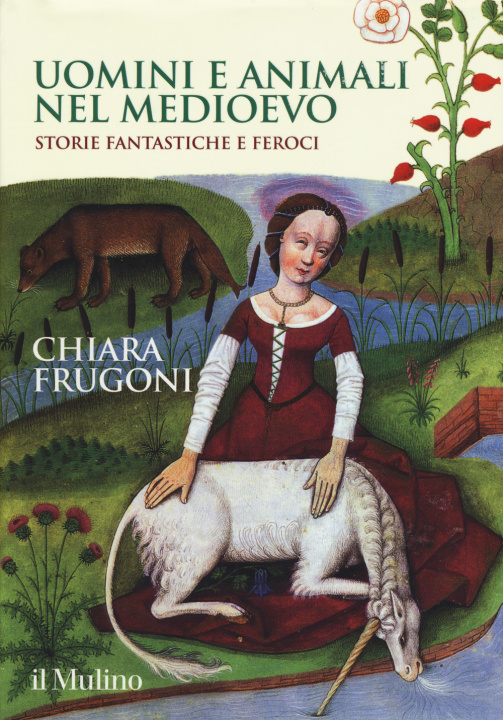 Könyv Uomini e animali nel Medioevo. Storie fantastiche e feroci Chiara Frugoni