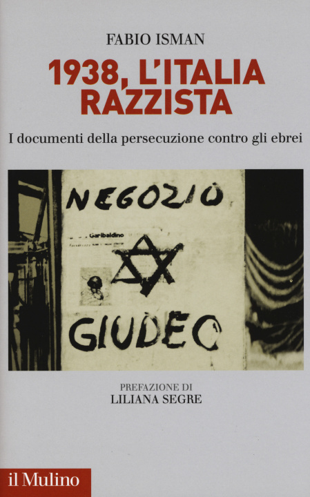 Kniha 1938, l'Italia razzista. I documenti della persecuzione contro gli ebrei Fabio Isman