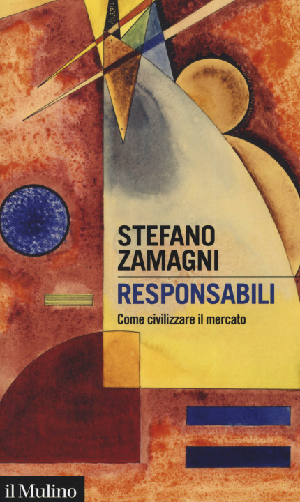 Kniha Responsabili. Come civilizzare il mercato Stefano Zamagni