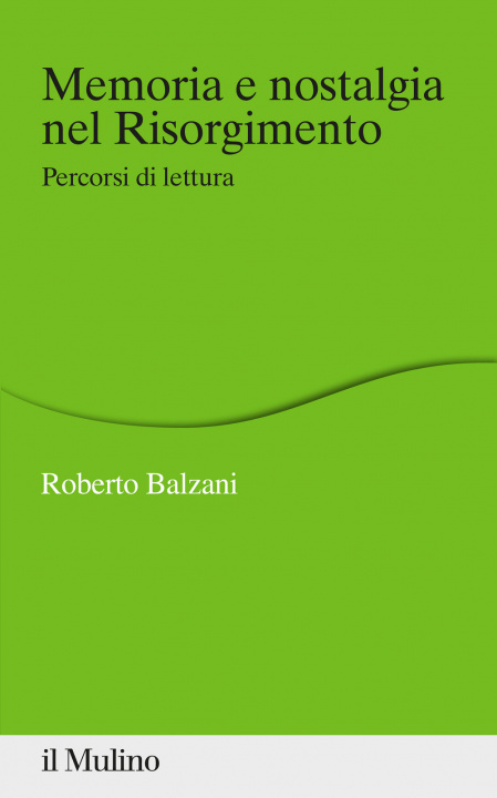 Книга Memoria e nostalgia nel Risorgimento. Percorsi di lettura Roberto Balzani