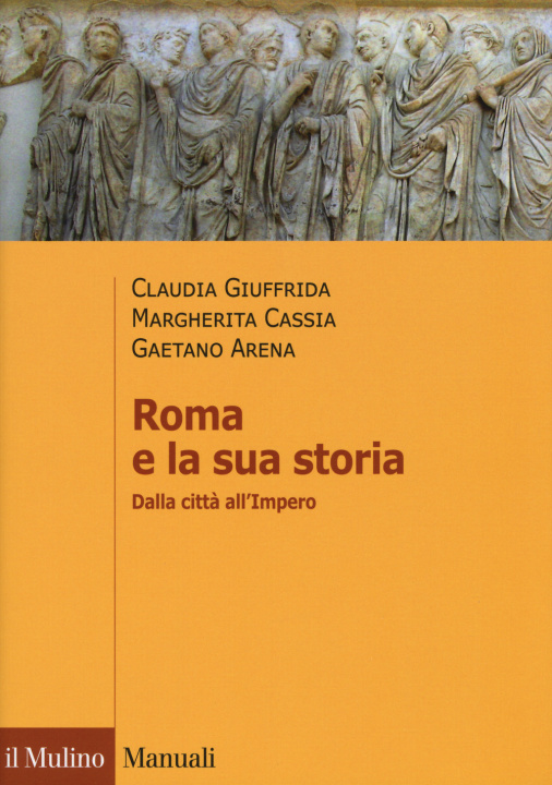 Carte Roma e la sua storia. Dalla città all'impero Claudia Giuffrida