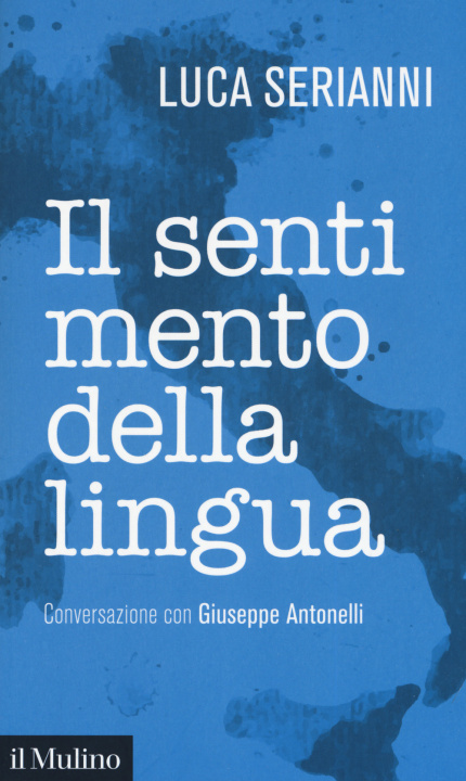 Книга sentimento della lingua. Conversazione con Giuseppe Antonelli Luca Serianni