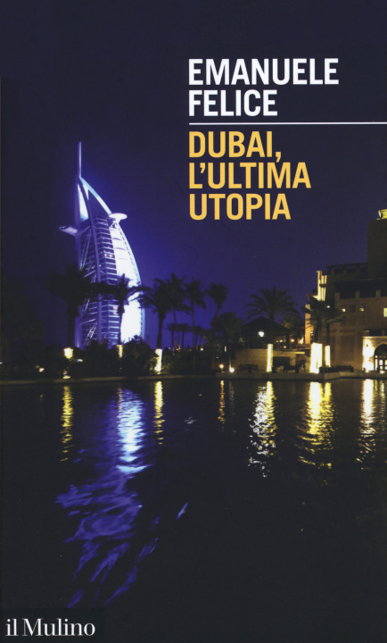 Книга Dubai, l'ultima utopia Emanuele Felice