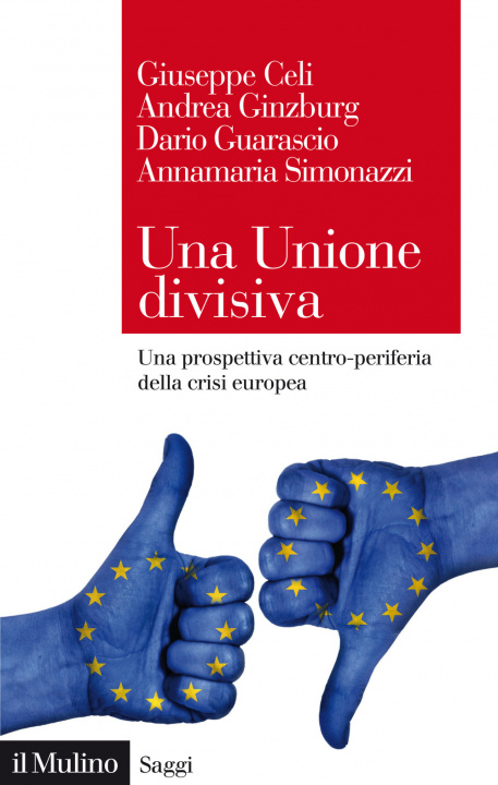 Kniha Unione divisiva. Una prospettiva centro-periferia della crisi europea Giuseppe Celi