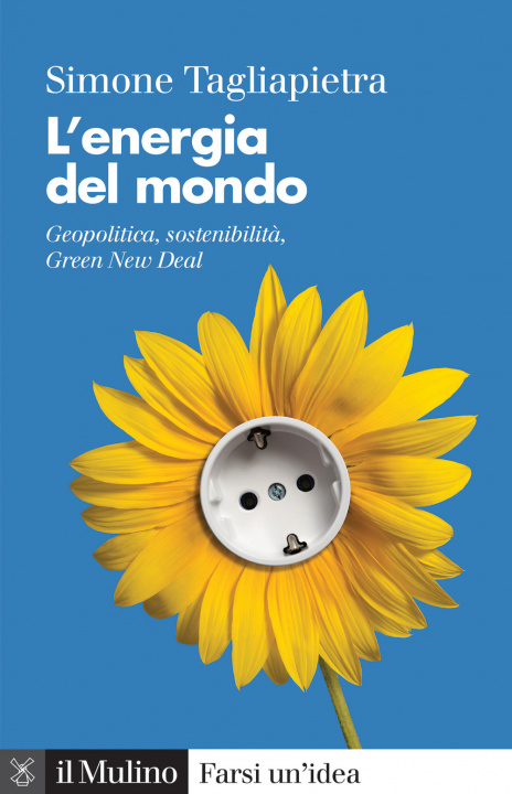 Kniha energia del mondo. Geopolitica, sostenibilità, Green New Deal Simone Tagliapietra