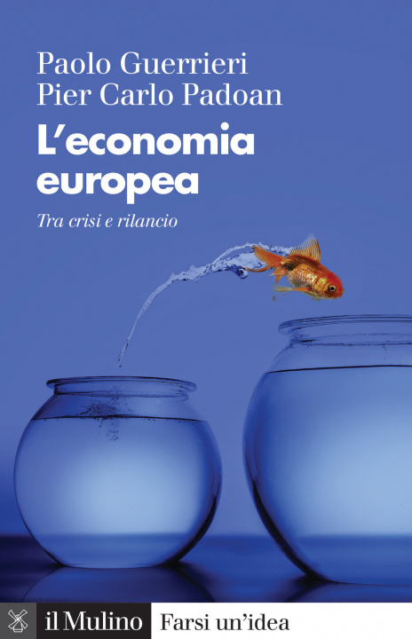 Carte economia europea. Tra crisi e rilancio Paolo Guerrieri
