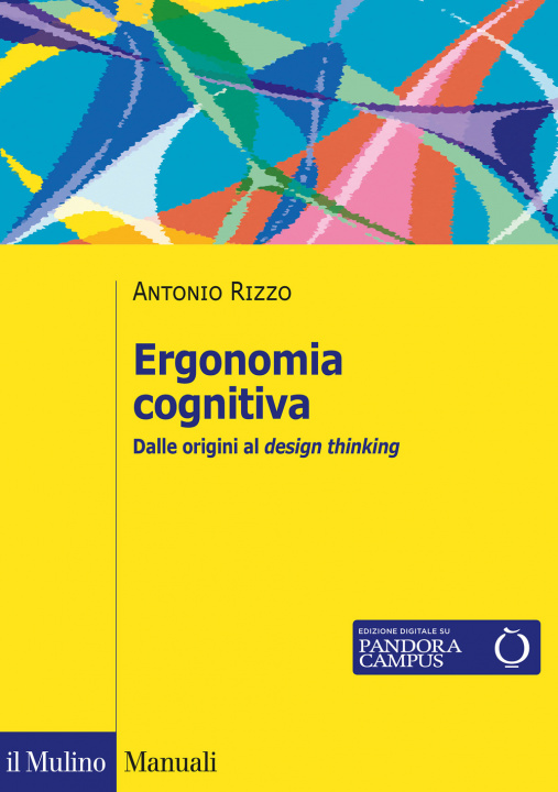 Carte Ergonomia cognitiva. Dalle origini al design thinking Antonio Rizzo