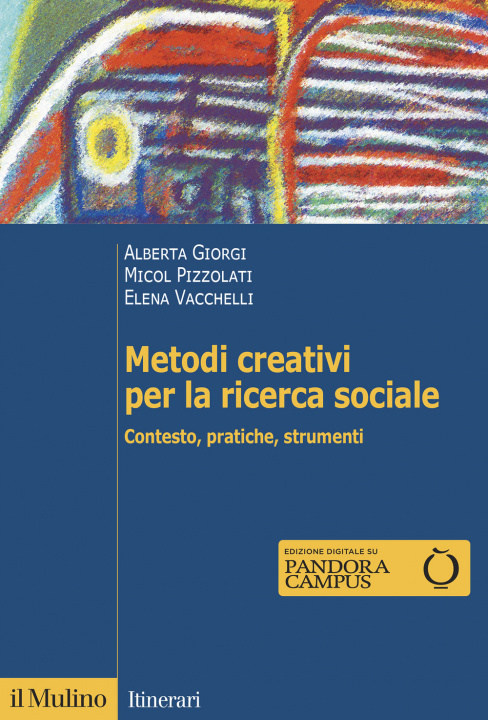 Книга Metodi creativi per la ricerca sociale. Contesto, pratiche, strumenti Alberta Giorgi