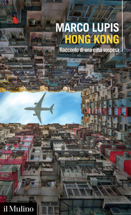 Könyv Hong Kong. Racconto di una città sospesa Marco Lupis