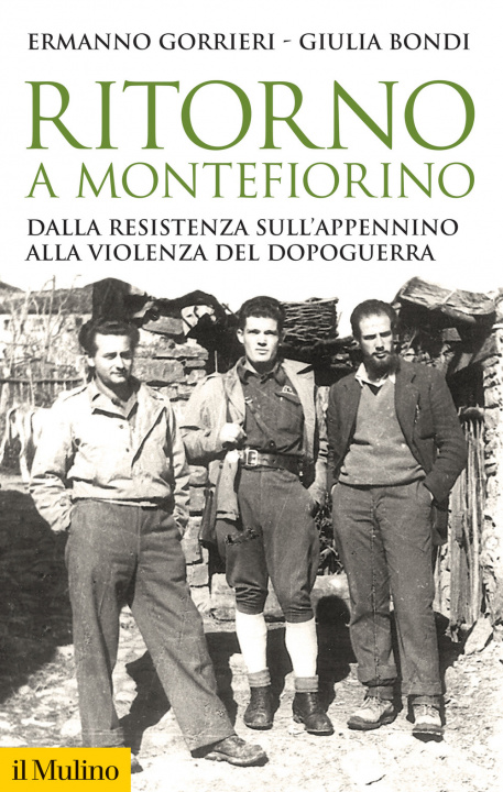 Kniha Ritorno a Montefiorino. Dalla Resistenza sull'Appennino alla violenza del dopoguerra Ermanno Gorrieri