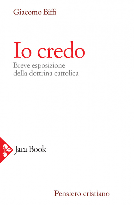 Knjiga Io credo. Breve esposizione della dottrina cattolica Giacomo Biffi