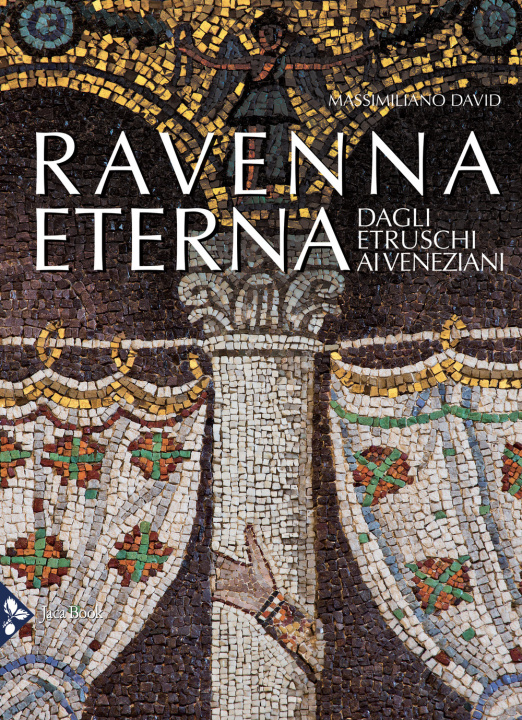 Kniha Ravenna eterna. Dagli Etruschi ai Veneziani Massimiliano David