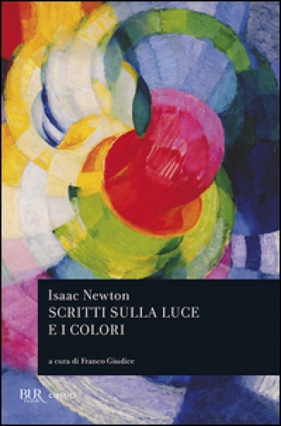 Kniha Scritti sulla luce e i colori Isaac Newton
