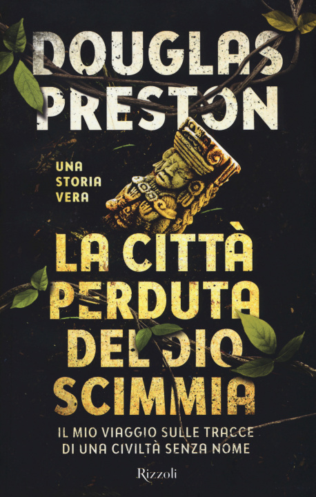 Kniha città perduta del dio scimmia. Il mio viaggio sulle tracce di una civiltà senza nome Douglas Preston