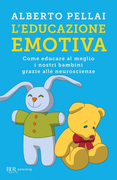 Kniha educazione emotiva. Come educare al meglio i nostri bambini grazie alle neuroscienze Alberto Pellai