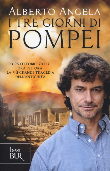 Könyv tre giorni di Pompei: 23-25 ottobre 79 d. C. Ora per ora, la più grande tragedia dell'antichità Alberto Angela