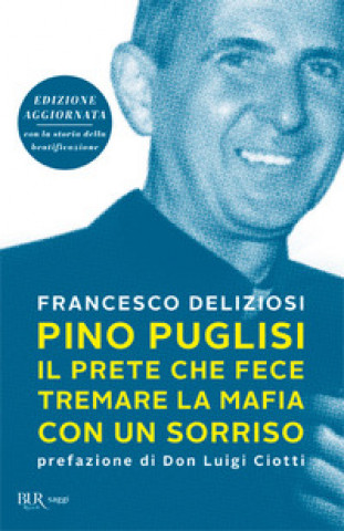 Книга Pino Puglisi, il prete che fece tremare la mafia con un sorriso Francesco Deliziosi