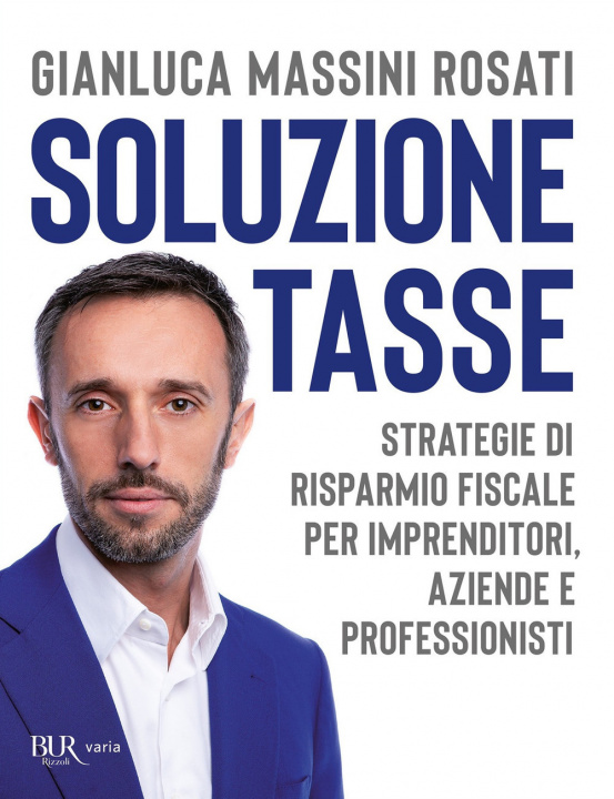 Könyv Soluzione tasse. Strategie di risparmio fiscale per imprenditori, aziende e professionisti Gianluca Massini Rosati