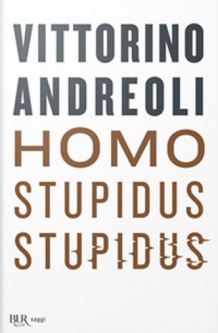 Carte Homo stupidus stupidus. L'agonia di una civiltà Vittorino Andreoli