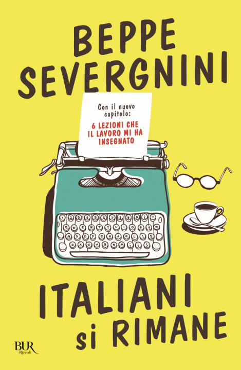 Könyv Italiani si rimane. Con il nuovo capitolo: 6 lezioni che il lavoro mi ha insegnato Beppe Severgnini